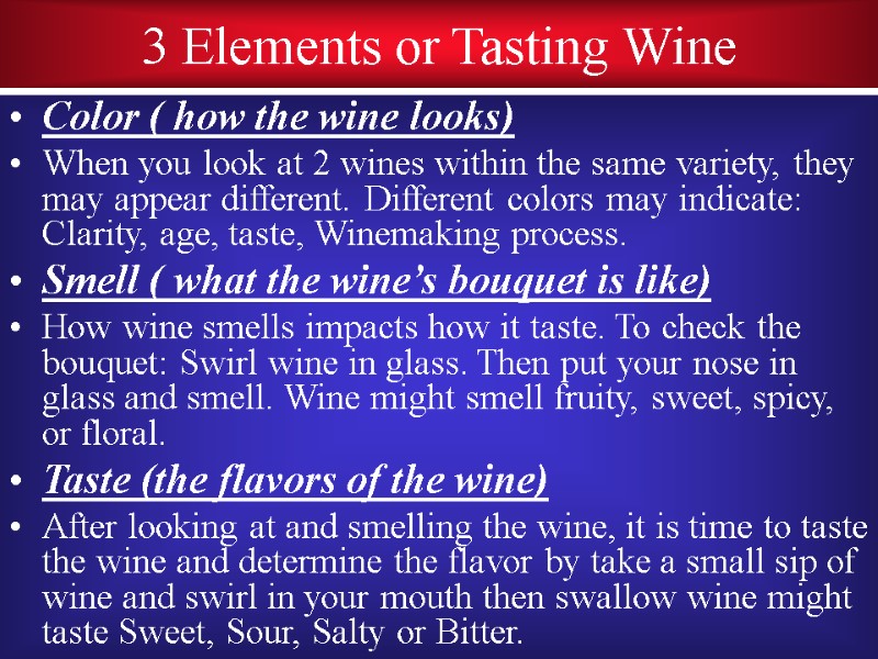 3 Elements or Tasting Wine Color ( how the wine looks) When you look